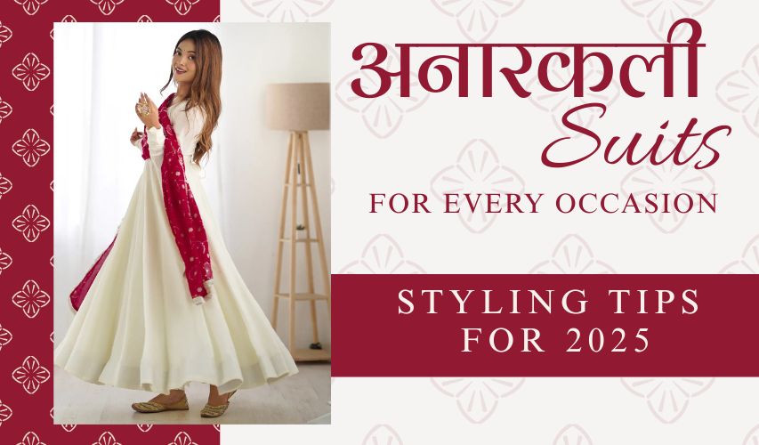 Anarkali Suits For Every Occasion: Styling Tips For 2025