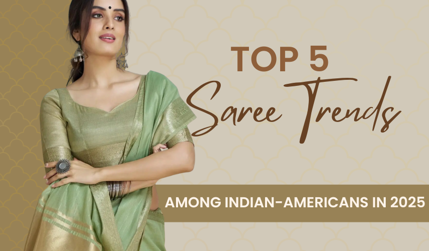 Top 5 Saree Trends Among Indian-Americans in 2025